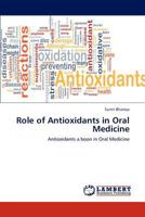 Role of Antioxidants in Oral Medicine: Antioxidants a boon in Oral Medicine 3659125075 Book Cover