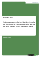 Einfluss szenespezifischer Hip-Hop-Sprache auf die deutsche Umgangssprache. Warum das Wort 'dissen' heute im Duden steht 3346346900 Book Cover