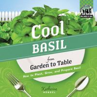 Cool Basil from Garden to Table: How to Plant, Grow, and Prepare Basil 1617831824 Book Cover