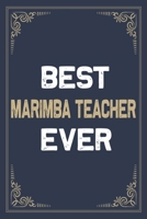 Best Marimba Teacher Ever: Blank Lined Activities Notebook Journal Gift Idea for Marimba Teacher - 6x9 Inch 110 Pages Wide Ruled Composition Notebook Journal Marimba Teacher Gift From Students, Perfec 1711921203 Book Cover