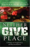 Neither Give Place 1591600847 Book Cover
