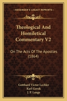 Theological And Homiletical Commentary V2: On The Acts Of The Apostles 1165163810 Book Cover