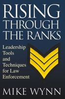 Rising Through the Ranks: Leadership Tools and Techniques for Law Enforcement 1427797900 Book Cover