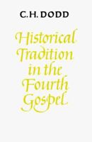Historical Tradition in the Fourth Gospel 0521291232 Book Cover