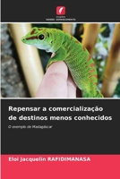 Repensar a comercialização de destinos menos conhecidos (Portuguese Edition) 6208362857 Book Cover