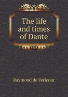 The Life and Times of Dante 5518535465 Book Cover