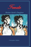 Female: Mother Earth's Daughter 1722009640 Book Cover