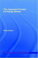 Japanese Foreign Exchange Market (Routledge Studies in the Growth Economies of Asia, 12) 0415142326 Book Cover