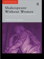 Shakespeare Without Women (Accents on Shakespeare) 0415202329 Book Cover
