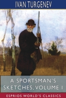 A Sportsman's Sketches, Volume I 1406570095 Book Cover