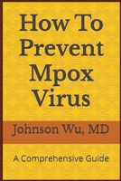 How To Prevent Mpox Virus: A Comprehensive Guide 1998455912 Book Cover