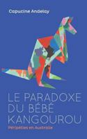Le paradoxe du bébé kangourou: Péripéties en Australie 2322157643 Book Cover