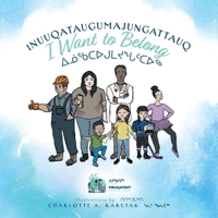 Inuuqataugumajungattauq - I want to Belong: ᐃᓅᖃᑕᐅᒍᒪᔪᖓᑦᑕᐅᖅ 1525585746 Book Cover