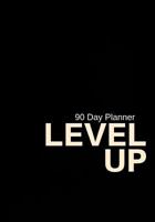 Level Up: 90 Day Planner 1790946840 Book Cover