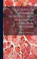 Lectures On Chemical Pathology in Its Relation to Practical Medicine 102160898X Book Cover