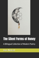 The Silent Forms of Honey / ???????: A Bilingual Collection of Modern Poetry / ??????? 3982837146 Book Cover