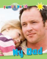 My Dad (Family World) 1445152223 Book Cover