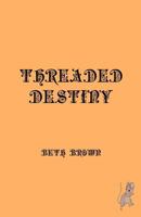 Threaded Destiny 0991665767 Book Cover