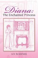 Diana: The Enchanted Princess 1425775837 Book Cover