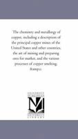 The chemistry and metallurgy of copper 1015935567 Book Cover