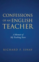 Confessions of An English Teacher: A Memoir of My Teaching Years 1965216072 Book Cover