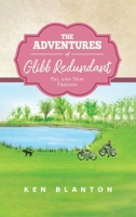 The Adventures of Glibb Redundant: Pal and New Friends 1684866006 Book Cover
