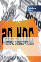 Effect of Mobility on the Security of Ad Hoc Networks 6138829336 Book Cover