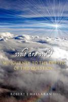 who are we? my journey to the depths of this question. 1477447520 Book Cover