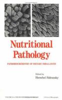 Nutritional Pathology: Pathobiochemistry of Dietary Imbalances 0367451727 Book Cover