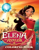Elena of Avalor Coloring Book: Coloring Book for Kids and Adults with Fun, Easy, and Relaxing Coloring Pages (Coloring Books for Adults and Kids 2-4 4-8 8-12+) 1670090388 Book Cover
