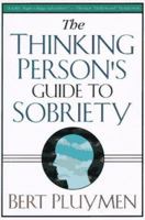 The Thinking Person's Guide to Sobriety 031220034X Book Cover