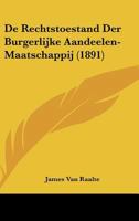 De Rechtstoestand Der Burgerlijke Aandeelen-Maatschappij (1891) 1160410046 Book Cover
