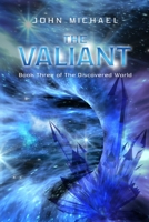 The Valiant: Book Three of The Discovered World 1716841712 Book Cover