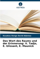 Das Wort des Raums und der Erinnerung: V. Tadjo, E. Glissant, E. Maunick (German Edition) 6209848362 Book Cover