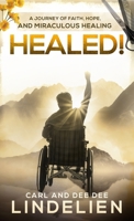 Healed!: A Journey of Faith, Hope, and Miraculous Healing 1964924081 Book Cover