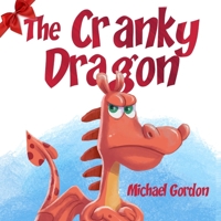 The Cranky Dragon: 1070248894 Book Cover