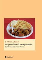 Currywurstführer Schleswig-Holstein: Die Wurst zwischen den Meeren 373233192X Book Cover
