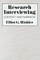 Research Interviewing: Context and Narrative 0674764617 Book Cover