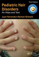 Pediatric Hair Disorders: An Atlas and Text, Third Edition 1498707777 Book Cover