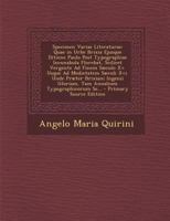 Specimen Variae Literaturae: Quae in Urbe Brixia Ejusque Ditione Paulo Post Typographiae Incunabula Florebat, Scilicet Vergente Ad Finem Sæculo Xv. ... Typographicorum Se... - 128749787X Book Cover