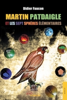 Martin Patdaigle et les sept sphères élémentaires (French Edition) 2354854943 Book Cover