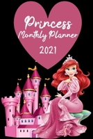 Princess Planner Monthly 2021: Monthly Plans, To do List, My goals and daily Notes, Personal Journal, Planner Calendar for Girls and Cute Daily Organizer 0256346445 Book Cover