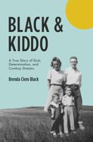 Black & Kiddo: A True Story of Dust, Determination, and Cowboy Dreams 1944528954 Book Cover