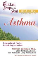 Chicken Soup for the Soul Healthy Living Series: Asthma (Chicken Soup for the Soul) 0757304109 Book Cover