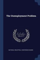 The Unemployment Problem ... National Industrial Conference Board 1377266346 Book Cover