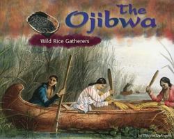 The Ojibwa: Wild Rice Gatherers (Blue Earth Books: America's First Peoples) 0736815376 Book Cover