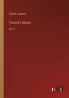 Plutarch's Morals: Vol. V 3368846973 Book Cover