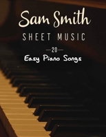 Sam Smith Sheet Music: 20 Easy Piano Songs B0DYBQWJ7Z Book Cover