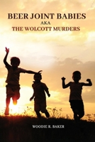 Beer Joint Babies -Aka- The Wolcott Murders B0GMYYNZMW Book Cover