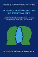 Positive Psychotherapy of Everyday Life: A Self-Help Guide for Individuals, Couples and Families with 250 Case Stories 1524631434 Book Cover